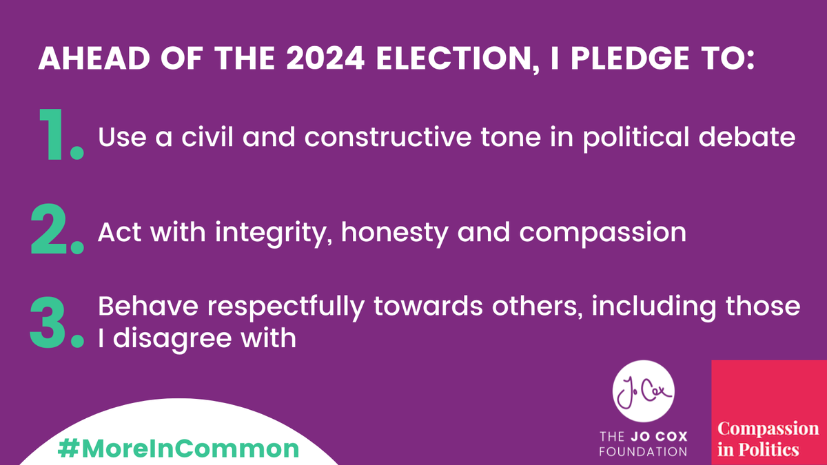 Ahead of the #GeneralElection, I am taking the #CivilityPledge from <a href="/JoCoxFoundation/">The Jo Cox Foundation</a> and <a href="/CompInPolitics/">Compassion in Politics</a>. 
I pledge to:
– Use a civil and constructive tone in debate
– Act with integrity, honesty and compassion
– Behave respectfully towards others, including those I disagree with