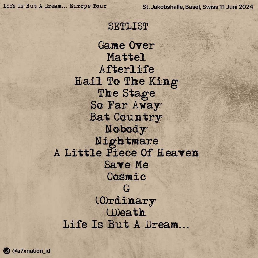 Setlist <a href="/TheOfficialA7X/">Avenged Sevenfold</a> dalam lanjutan tour Life Is But A Dream di St. Jakobshalle, Basel, Swiss. 11/06/2024