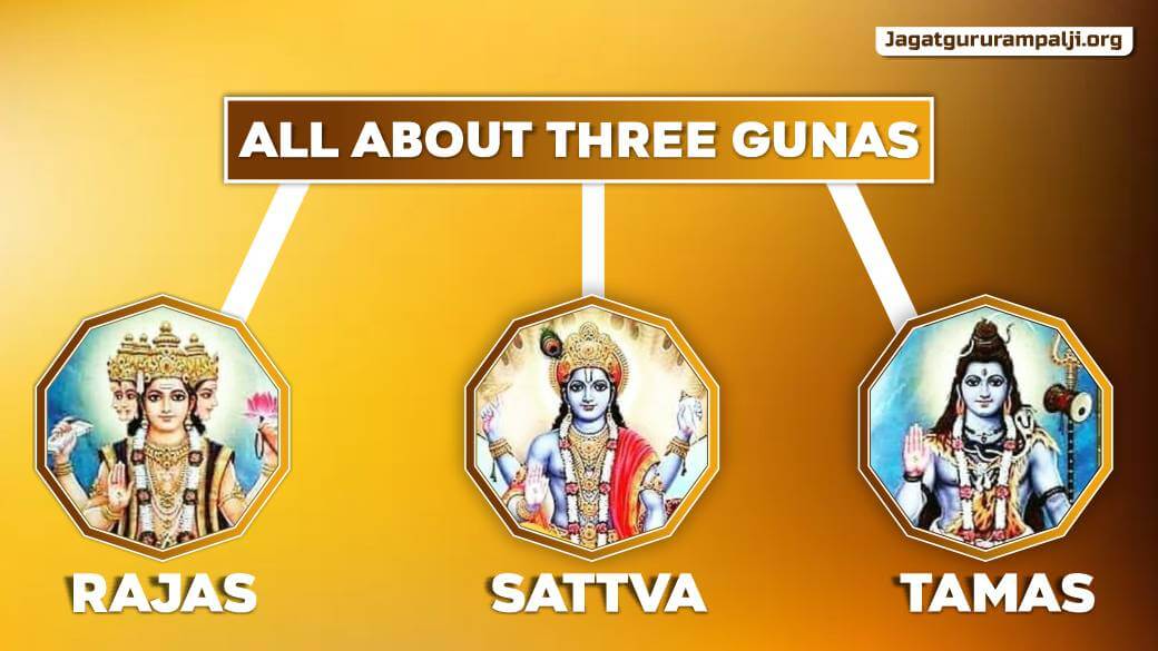 Brahma, Vishnu and Mahesh are associated with the three gunas - Rajogun, Satogun and Tamogun respectively. But what most are unaware of is the true state of this connection. In this revelatory discourse, Jagatguru Tatvdarshi Sant Rampal Ji Maharaj unravels the reason that binds