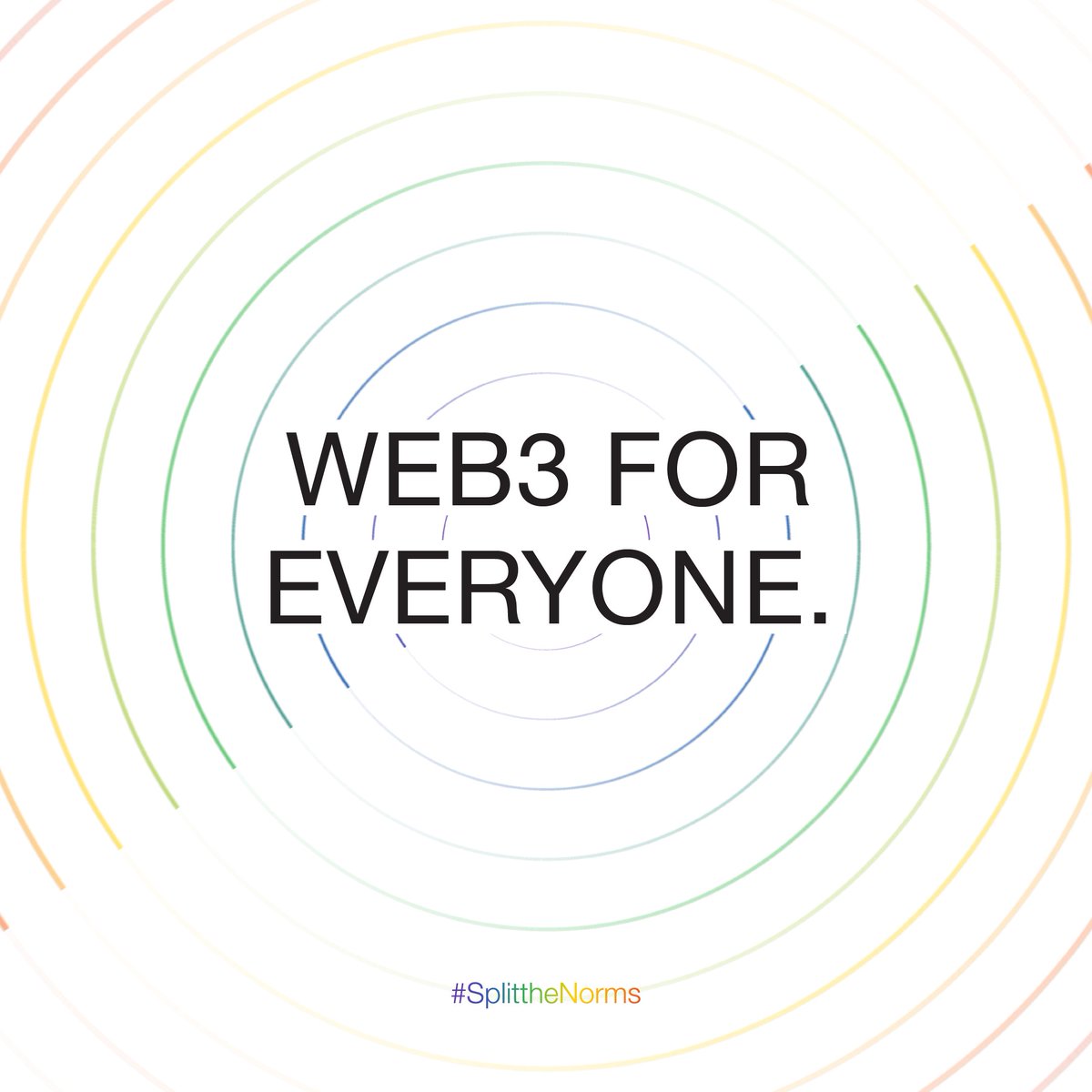 Web3 For Everyone.

#SplittheNorms #Web3forEveryone