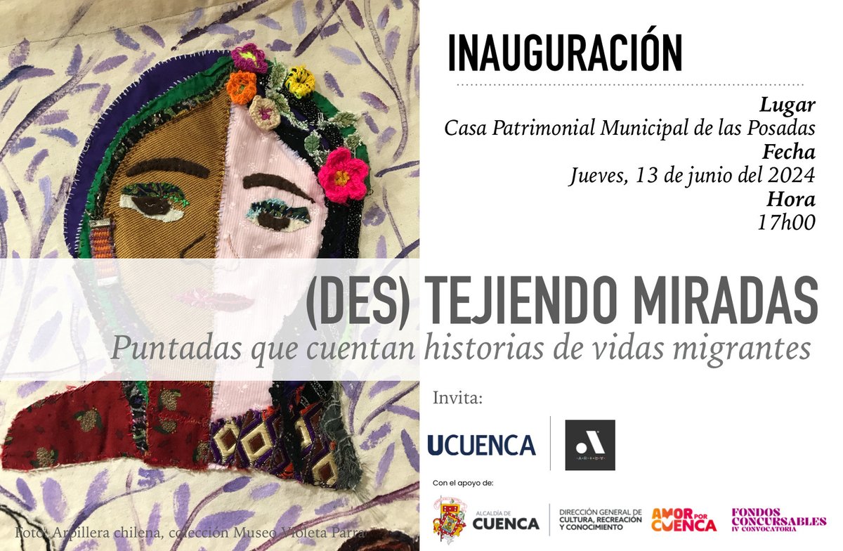 #EventosUCuenca | 🖼️Todos invitados a la exposición (𝐃𝐞𝐬) 𝐭𝐞𝐣𝐢𝐞𝐧𝐝𝐨 𝐦𝐢𝐫𝐚𝐝𝐚𝐬: 𝐩𝐮𝐧𝐭𝐚𝐝𝐚𝐬 𝐪𝐮𝐞 𝐜𝐮𝐞𝐧𝐭𝐚𝐧 𝐡𝐢𝐬𝐭𝐨𝐫𝐢𝐚𝐬 𝐝𝐞 𝐯𝐢𝐝𝐚𝐬 𝐦𝐢𝐠𝐫𝐚𝐧𝐭𝐞𝐬.
🔶Organizan: <a href="/udecuenca/">UCuenca</a>, <a href="/pydlos/">Pydlos Ucuenca</a> #DIEP y #GrupoMetodologíasProcesosyPrácticasArtísticas.