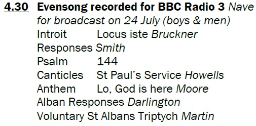 Today's Evensong at 4.30pm takes place is being recorded for broadcast next month by BBC Radio 3. Please be seated by 4.15pm. The service lasts 60 minutes.
