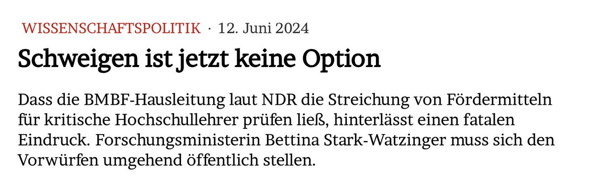 Schweigen ist jetzt keine Option

Dass die BMBF-Hausleitung die Streichung von Fördermitteln für kritische Hochschullehrer prüfen ließ, hinterlässt einen fatalen Eindruck. Bettina Stark-Watzinger muss sich den Vorwürfen umgehend öffentlich stellen.

jmwiarda.de/2024/06/12/sch…