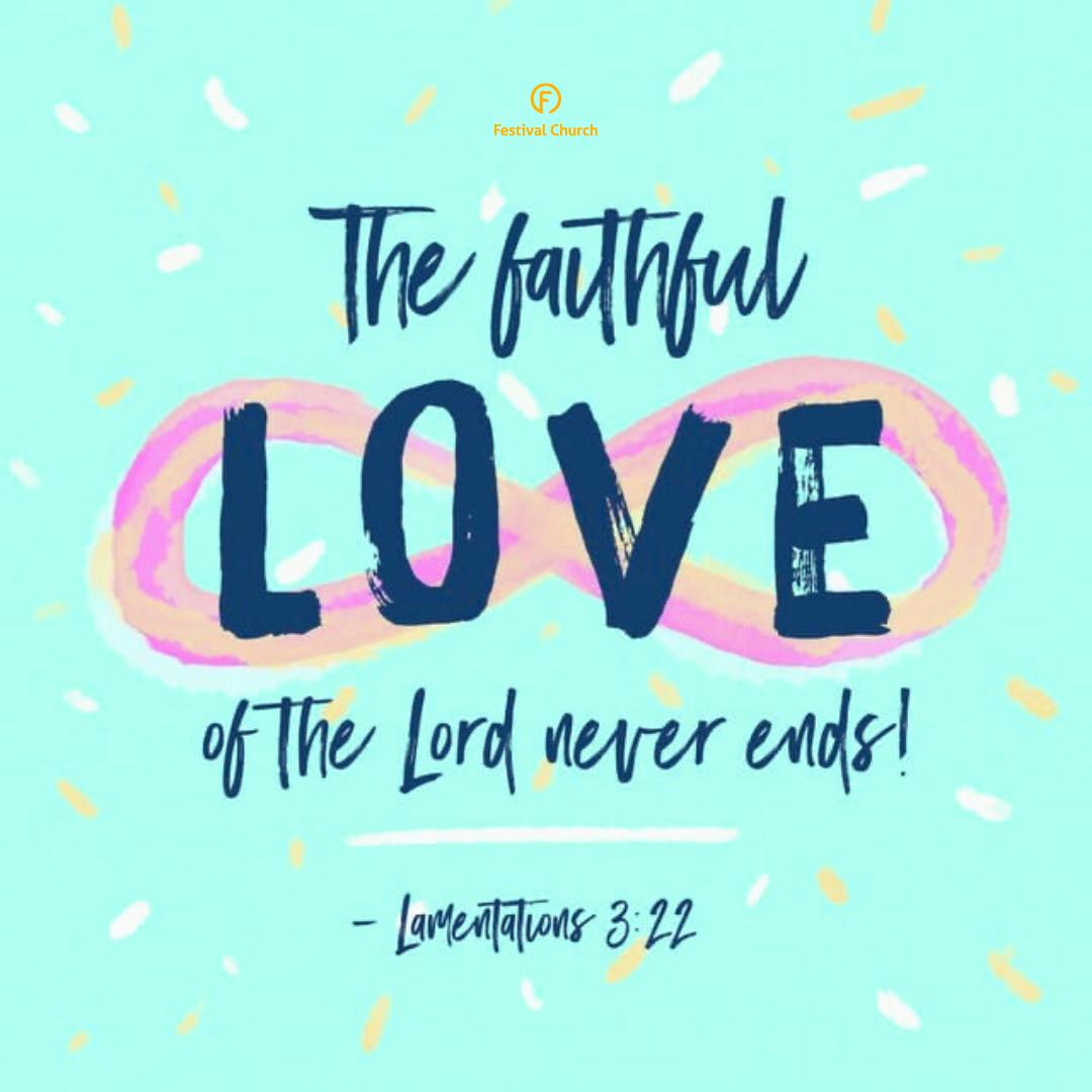 The faithful love of the LORD never ends!

Lamentations 3:22