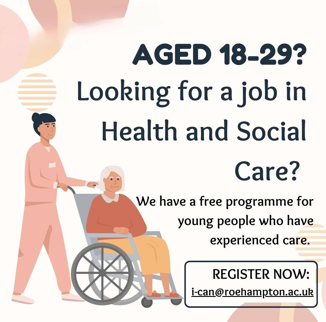 Are you 18-29 years old, and looking for a job in the Health and Social Care sector? 

There is a free programme at the <a href="/RoehamptonUni/">Uni of Roehampton</a>  for young people who experienced care. 

Meet the team on 19th of June, 11am - 3pm. 

Email i-can@roehampton.ac.uk to register. 

<a href="/SWLNHS/">NHS South West London</a>