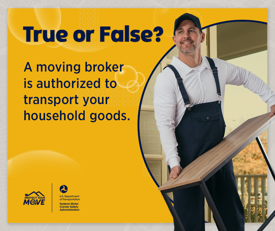 FMCSA's tweet image. Help prepare for your next move by testing your knowledge!

True or False: A broker is authorized to transport your household goods?

Find the answer and other helpful resources: fmcsa.dot.gov/movingtruefals…. #Moving #MovingTips #ProtectYourMove