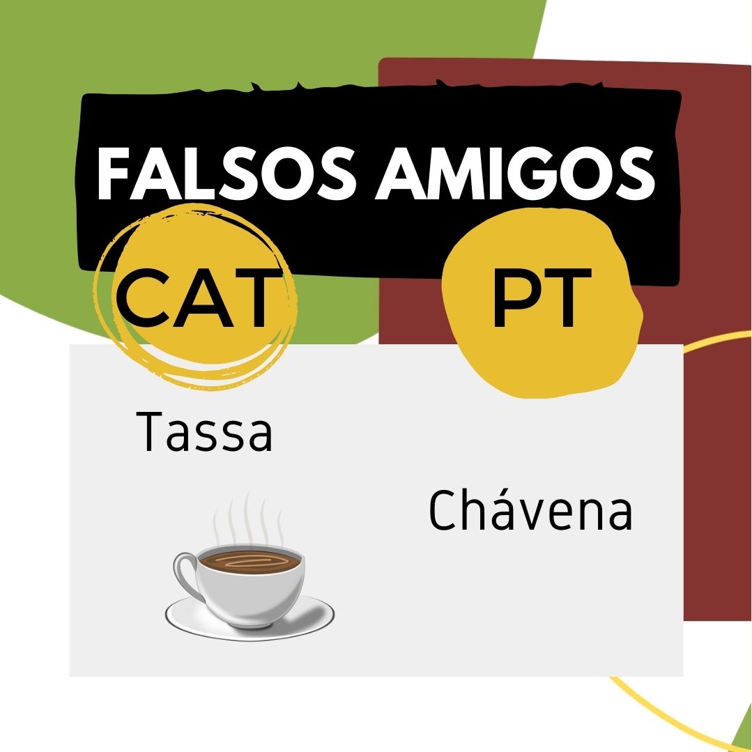 Falsos amigos 🤥🔪⚠️
Paranys

PT: Taça - Copa

CAT: Tassa - Chávena