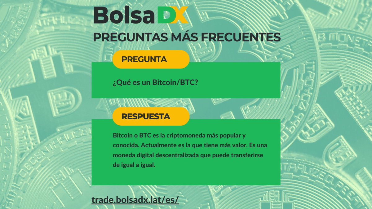 Preguntas Más Frecuentes

¿Qué es un Bitcoin/BTC?

Bitcoin o BTC es la criptomoneda más popular y conocida. Actualmente es la que tiene más valor. Es una moneda digital descentralizada que puede transferirse de igual a igual.

Más información en trade.bolsadx.lat/es/

#BDX #BTC