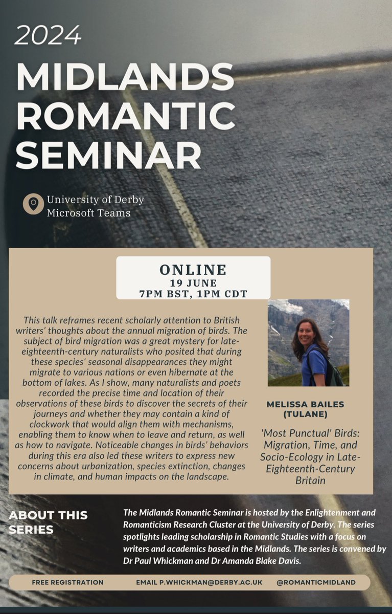 Midlands Romantic Seminar (@romanticmidland) on Twitter photo Our next speaker is Dr Melissa Bailes (Tulane), 19 June, 7pm (BST), Online via Teams. Melissa will be speaking on ‘’Most Punctual Birds’: Migration, Time and Socio-ecology in Late-Eighteenth-Century Britain’. All are welcome! Please contact <a href="/PWhickman/">Paul Whickman</a> for the link. Our next speaker is Dr Melissa Bailes (Tulane), 19 June, 7pm (BST), Online via Teams. Melissa will be speaking on ‘’Most Punctual Birds’: Migration, Time and Socio-ecology in Late-Eighteenth-Century Britain’. All are welcome! Please contact <a href="/PWhickman/">Paul Whickman</a> for the link.