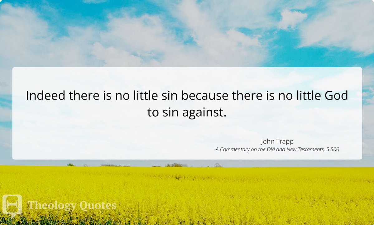 SharingTheology's tweet photo. Indeed there is no little sin because there is no little God to sin against.
John Trapp https://t.co/08wriCMSbf