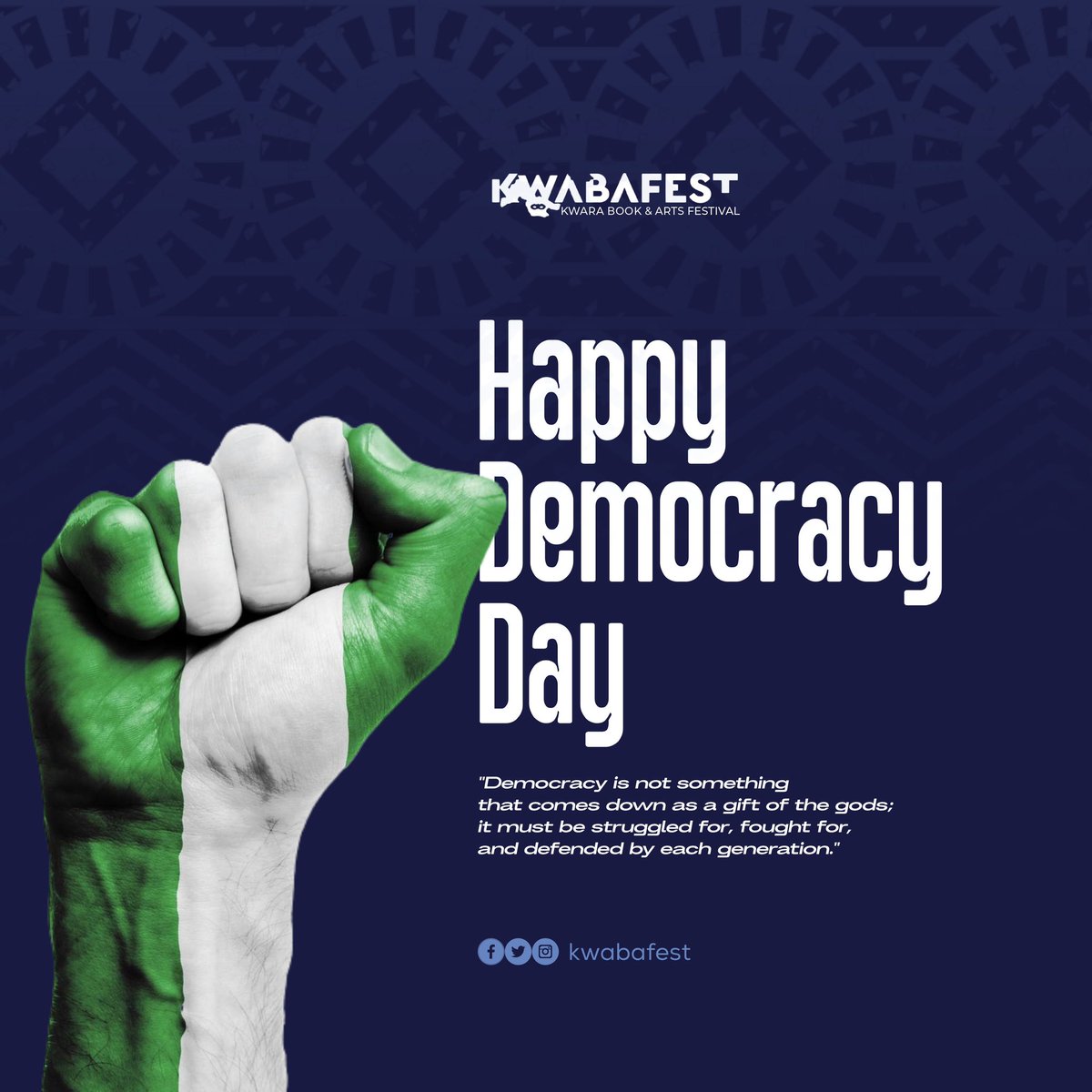 kwabafest's tweet photo. Democracy is not something that comes down as a gift of the gods; it must be struggled for, fought for, and defended by each generation.

we wish all Nigerians a Happy Democracy Day🇳🇬🇳🇬 https://t.co/QeUsgh3Tok