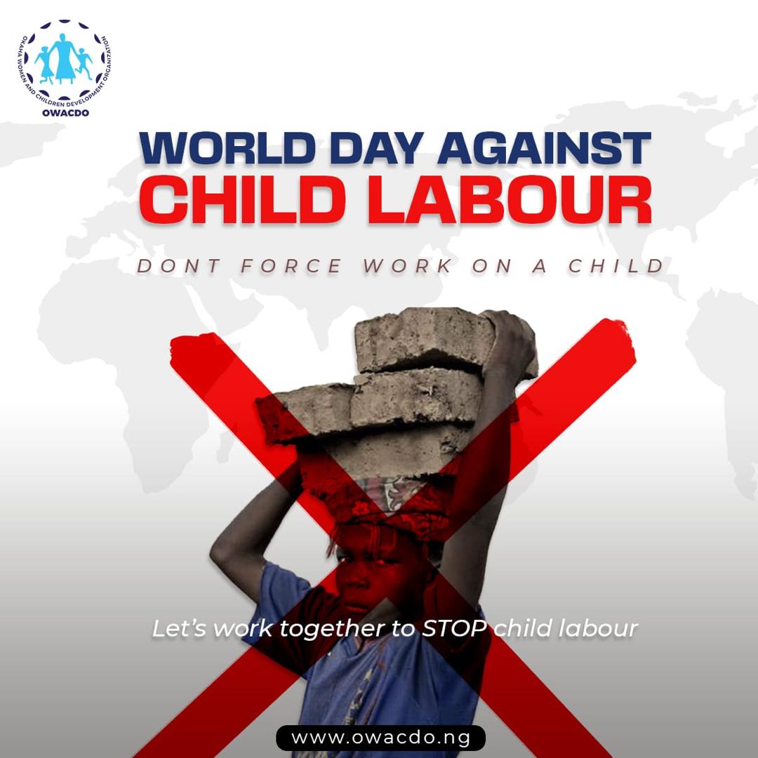 World Day Against Child Labour. 2024 Theme- LET'S ACT ON OUR COMMITMENT: END CHILD LABOUR!
We at OWACDO join our voices with the rest of the world to say NO to Child labour and abuse. Every child deserves the right to life, play, education and not to be abused.