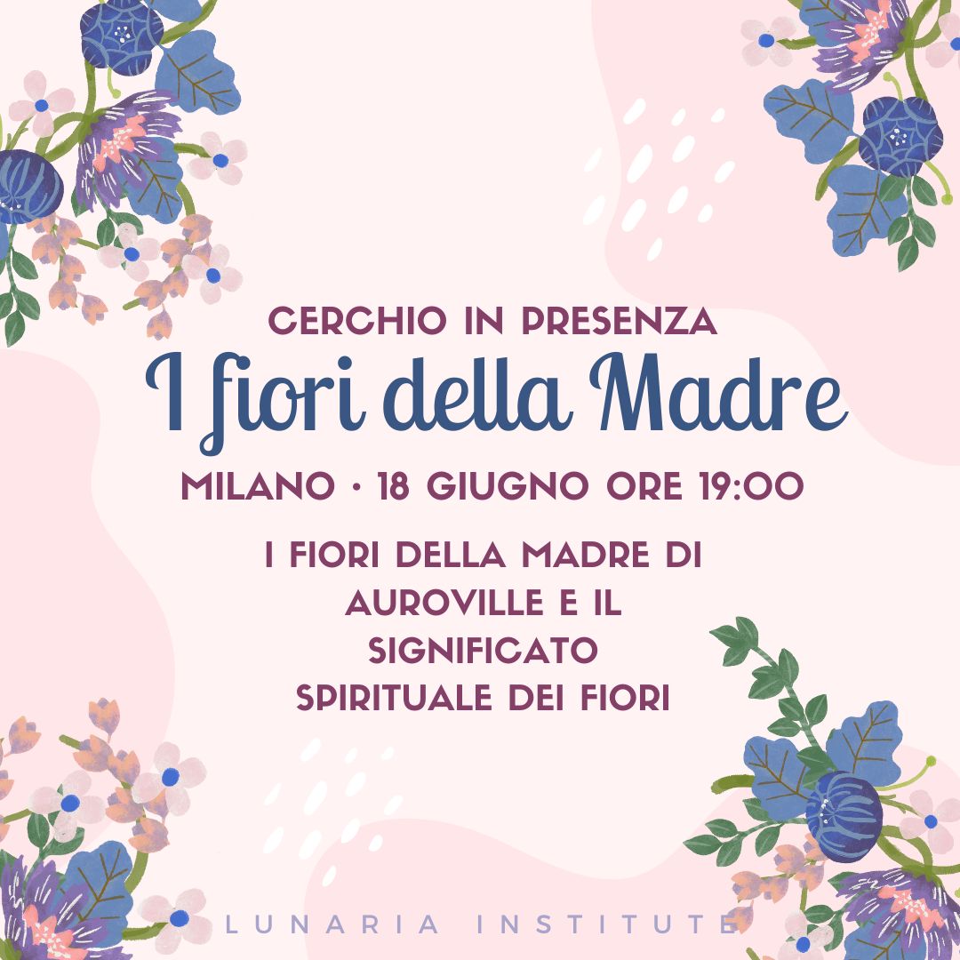 “I Fiori della Madre” e “il Significato Spirituale dei Fiori”
con Nadia Farahani
18 giugno 2024 | dalle ore 19.00 alle 20.30
Fiori e Piante Capoverde, via Leoncavallo 16 a Milano.
Per prenotazioni e ulteriori info: nadia.daf@gmail.com