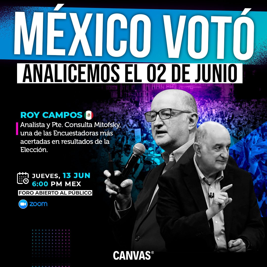 CanvasAdSchool's tweet photo. Analicemos a detalle los resultados de las pasadas elecciones del 02 de junio en México🇲🇽 de la mano de @RoyCampos, presidente de @Mitofsky_group una de las encuestadoras más acertadas en las proyecciones del voto. 

🎯Conocer las motivaciones y la lógica detrás de lo ocurrido en el proceso electoral más grande de México, es fundamental para la reflexión y análisis de la ciudadanía y profesionales de la política. 

🗓️Jue, 13 jun, 6 PM (MEX)
✔️Abierto al Público
🎟️Regístrate aquí: https://t.co/lGGKOhWwXF