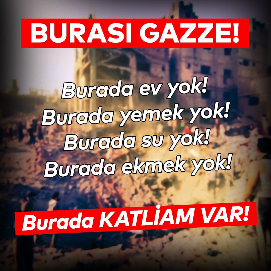BURASI GAZZE!

Burada ev yok!
Burada yemek yok!
Burada su yok!
Burada ekmek yok!

BURADA KATLİAM VAR!

#Filistin250GündürDireniyor