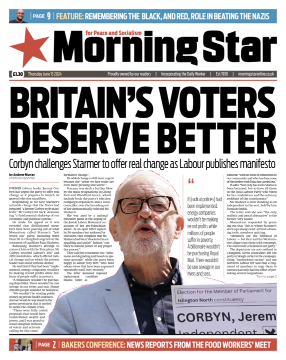 Tomorrow's front page:

BRITAIN'S VOTERS DESERVE BETTER - Corbyn challenges Starmer to offer real change as Labour publishes manifesto

Subscribe to the Morning Star: morningstaronline.co.uk/subscribe
