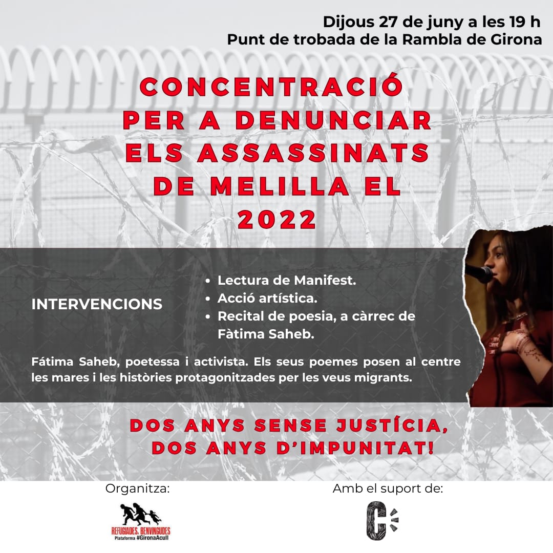 📢 A dos anys d’impunitat de la massacre de Melilla, ens trobem per a denunciar cada assassinat, les polítiques migratòries i poder recordar a les víctimes.

➡️ Comptarem amb la poetessa i activista Fàtima Saheb (@fatimasaheb_poesia)

📆 Dijous 27/06
🕗 19h
📍 Rambla de Girona