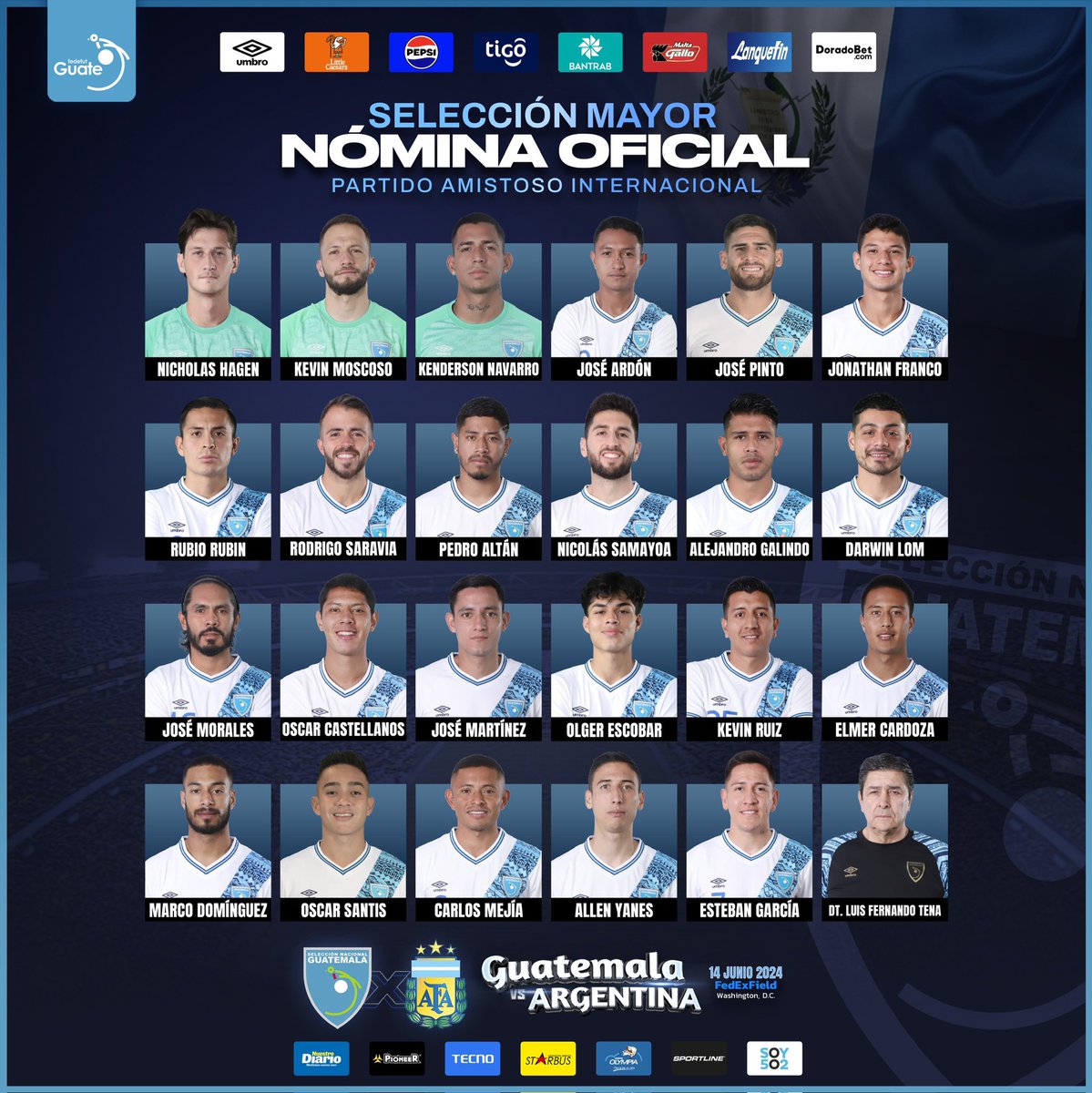 fedefut_oficial's tweet photo. 📋ＮＯＭＩＮＡ ＯＦＩＣＩＡＬ  ·  ꜱᴇʟᴇᴄᴄɪᴏ́ɴ ᴍᴀʏᴏʀ 
 
los siguientes jugadores conforman la Nómina Oficial que enfrentará a 🇦🇷 en partido amistoso internacional.

🇬🇹ɢᴜᴀᴛᴇᴍᴀʟᴀ🆚ᴀʀɢᴇɴᴛɪɴᴀ🇦🇷
⏱️18:00ʜʀꜱ 
📺Tigo Sports

#VamosGuate #ModoSelección 🇬🇹💙⚽️ https://t.co/zTc9OKBGuX