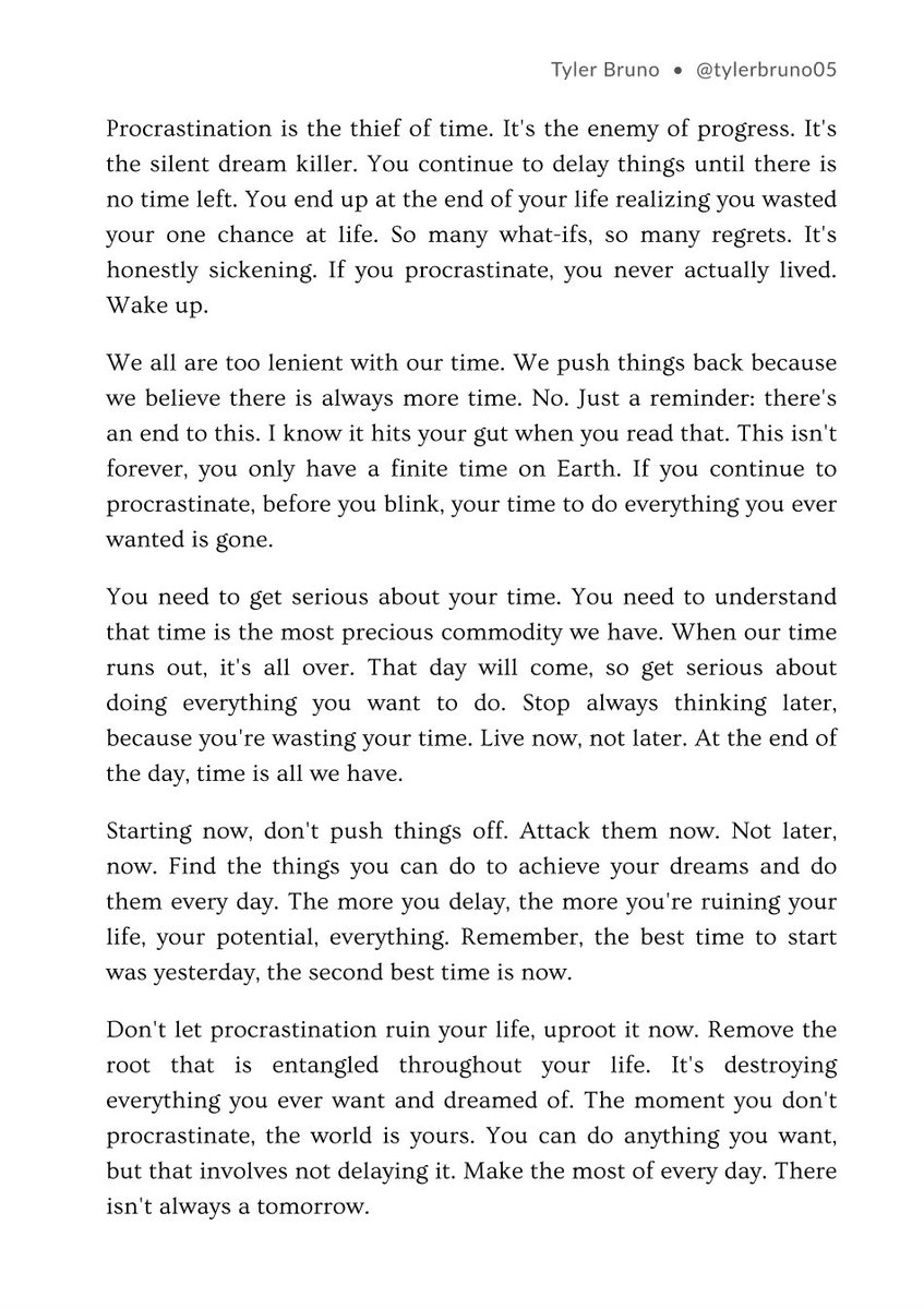 Procrastination is the life killer. Be a person of action plan and execute. Learn to deal with your emotions as you move forward.