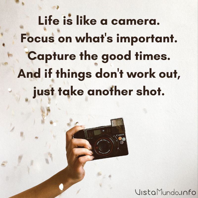 ►Life is like a camera. Focus on what's important. Capture the good times. And if things don't work out, just take another shot. #EBCouncil #Quote #Share #RT