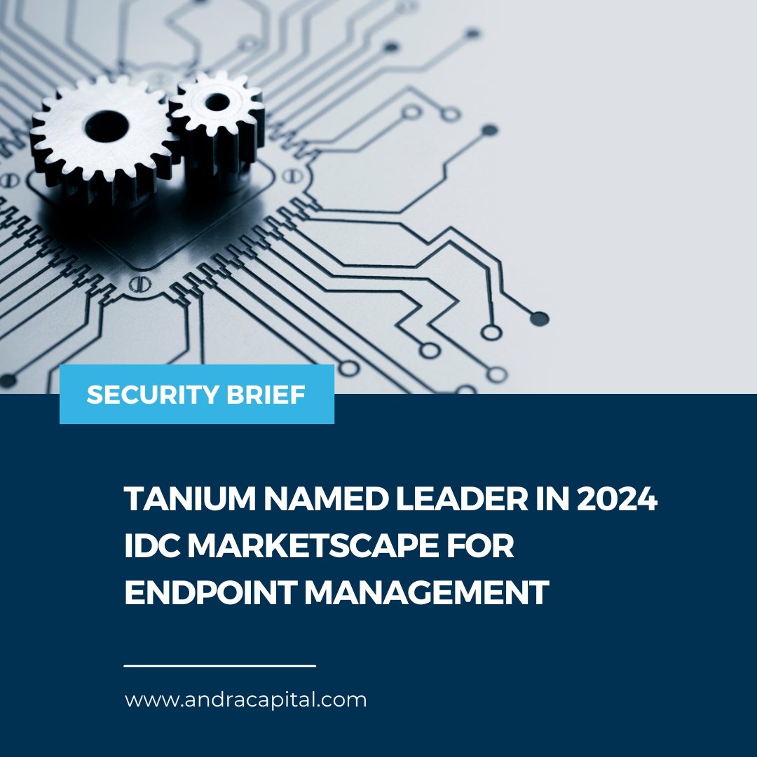 Tanium, Andra Capital’s portfolio company, has been named a Leader in the 2024 IDC MarketScape for Worldwide Client Endpoint Management Software for Windows Devices. Recognized for its real-time vulnerability management, data monitoring, and policy enforcement, Tanium's XEM pl...