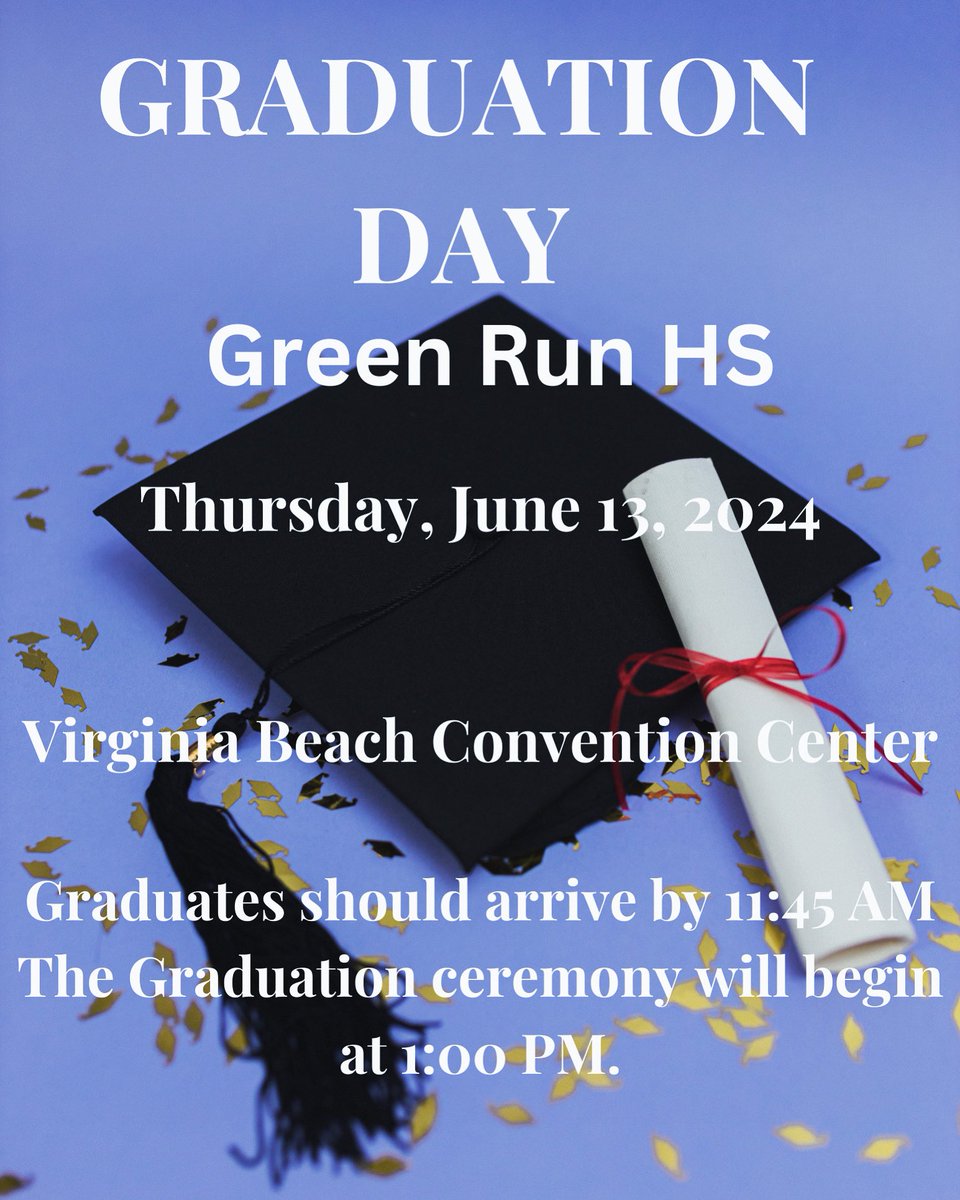 Attention Seniors!!
Graduation Day is June 13, 2024 for Green Run HS, at the Virginia Beach Convention Center.
Graduates should arrive by 11:45 AM and the graduation ceremony will begin promptly at 1:00 PM.