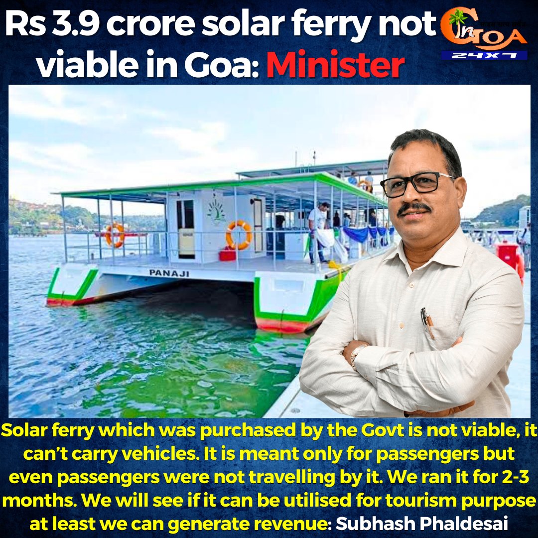 InGoa24x7's tweet photo. Solar ferry which was purchased by the Govt is not viable, it can’t carry vehicles. It is meant only for passengers but even passengers were not travelling by it. We ran it for 2-3 months: @SubhashGoa

#Goa #GoaNews #SolarFerry #passengers #Tourism https://t.co/lW2vFXxGFE