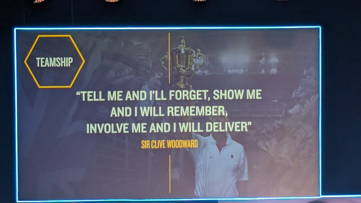Tell me and I'll forget; show me and I'll remember; involved me and I'll deliver - Sir Clive Woodward