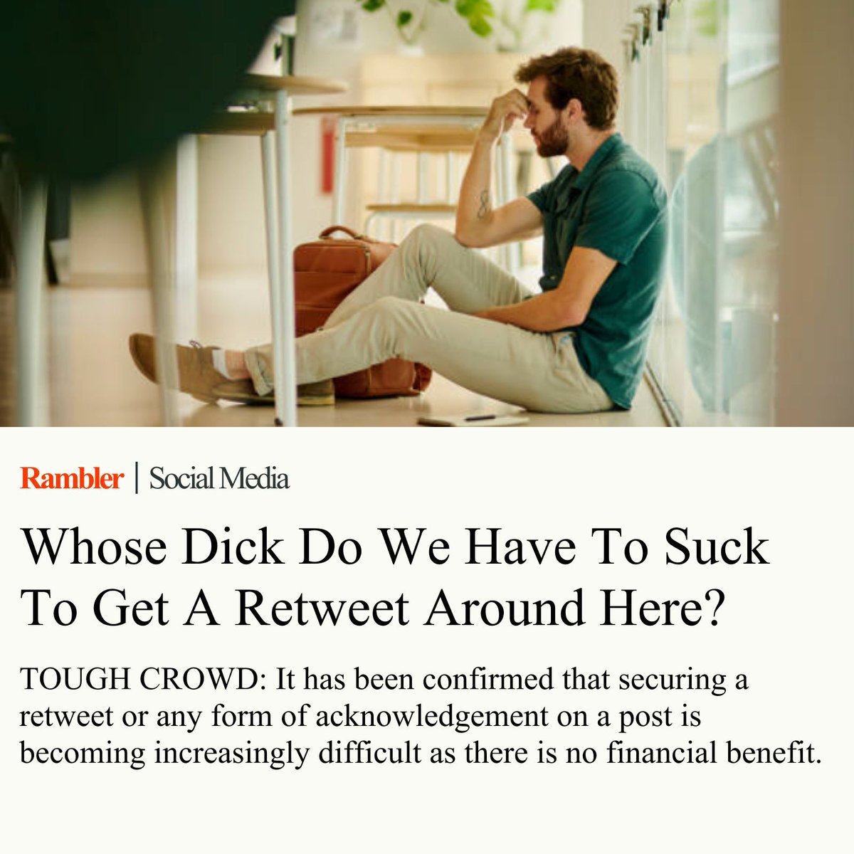 Whose d*ck do we have to suck to get a retweet around here?