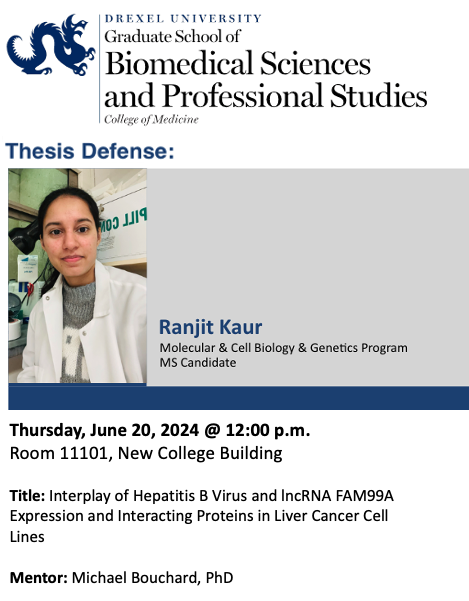 DrexelMCBG (@drexelmcbg) on Twitter photo Thesis Defense 🧬🧬🧬
Ranjit Kaur <a href="/DrexelMcbg/">DrexelMCBG</a>
MS candidate
Thursday, June 20, 12 PM
NCB Room 11101
Interplay of Hepatitis B Virus and lncRNA FAM99A Expression and Interacting Proteins in Liver Cancer Cell Lines
Mentor: Michael Bouchard, PhD <a href="/DrexelBiochem/">Drexel Biochemistry & Molecular Biology</a> <a href="/DrexelMedicine/">Drexel University College of Medicine</a> Thesis Defense 🧬🧬🧬
Ranjit Kaur <a href="/DrexelMcbg/">DrexelMCBG</a>
MS candidate
Thursday, June 20, 12 PM
NCB Room 11101
Interplay of Hepatitis B Virus and lncRNA FAM99A Expression and Interacting Proteins in Liver Cancer Cell Lines
Mentor: Michael Bouchard, PhD <a href="/DrexelBiochem/">Drexel Biochemistry & Molecular Biology</a> <a href="/DrexelMedicine/">Drexel University College of Medicine</a>