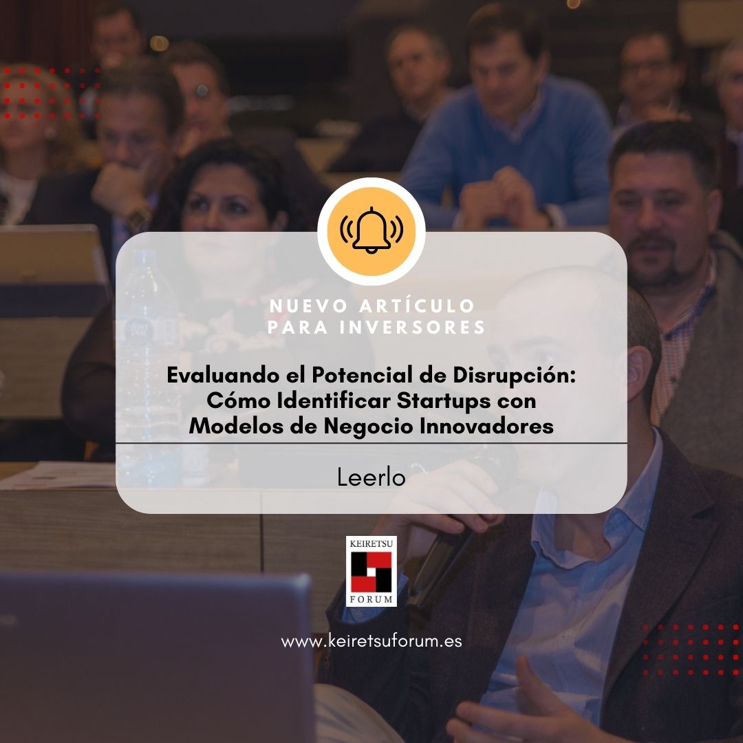 🔔 No te pierdas nuestro último artículo sobre cómo evaluar el potencial de disrupción en startups. Descubre señales clave de innovación y ejemplos de empresas que están cambiando industrias enteras con sus modelos de negocio innovadores.  keiretsuforum.es/inversores/eva…