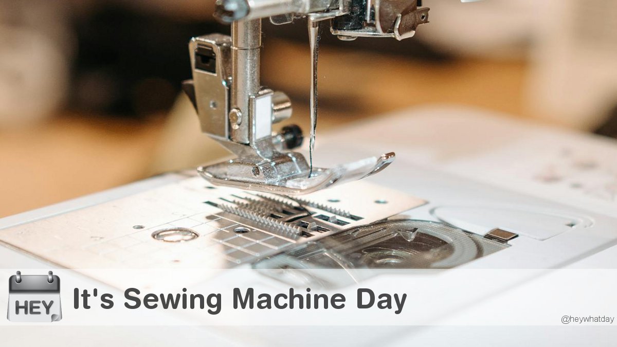 HeyWhatDay's tweet image. It&apos;s Sewing Machine Day! 
#SewingMachineDay #NationalSewingMachineDay #SewingMachine