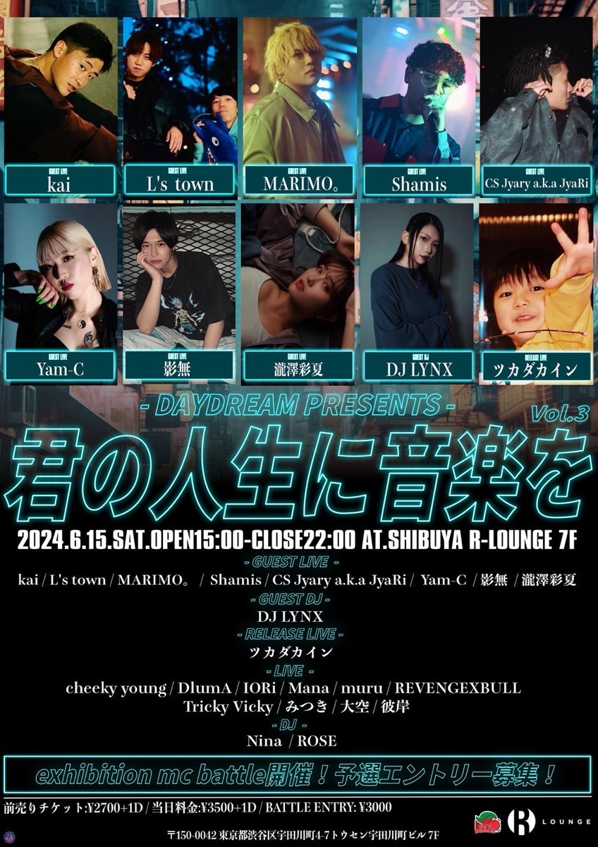 2024.6.15(SAT) 7F
君の人生に音楽をVol.3

GUEST LIVE: CS Jyary <a href="/jyari_ExD/">JyaRi</a>/ kai/ L's town <a href="/Azuki_Eru_Ls/">Azuki Eru (L's town)</a>/ MARIMO。/ Shamis/ Yam-C/ 影無/ 瀧澤彩夏
GUEST DJ: DJ LYNX <a href="/Dj_Lynx09/">DJ LYNX</a> 

RELEASE LIVE: ツカダカイン
LIVE: cheeky young <a href="/BIG_KIDS070723/">BIG KIDS （ビッグキッズ）</a>/ DlumA/ IORi/ mana/ muru/ REVENGEXBULL
.