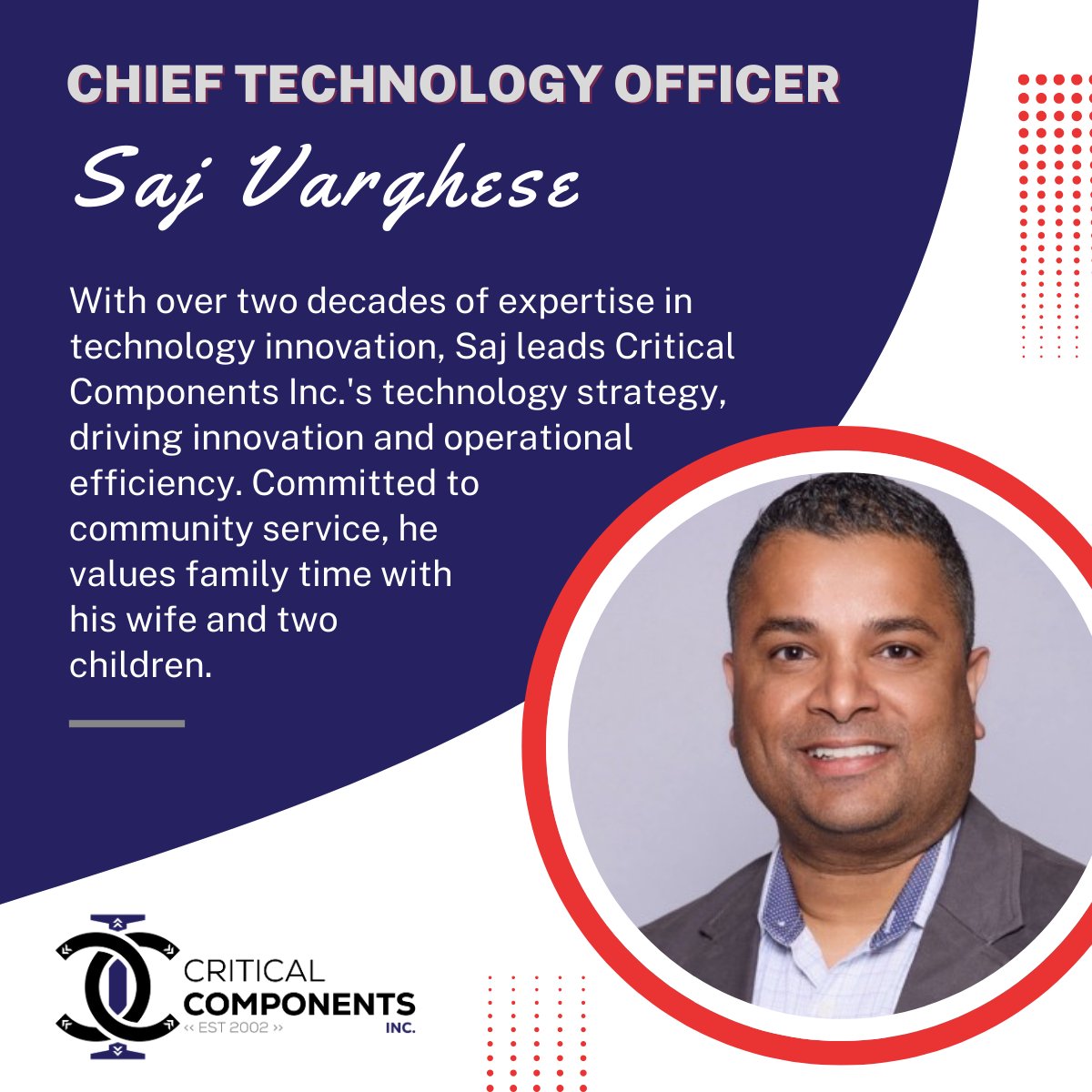 Meet Saj Varghese, our seasoned Chief Technology Officer at Critical Components, Inc.! With over two decades of diverse experience, Saj drives our innovative technology strategy, enhancing efficiency and fostering excellence.  #CCITeam #InnovationLeader #ForwardThinking