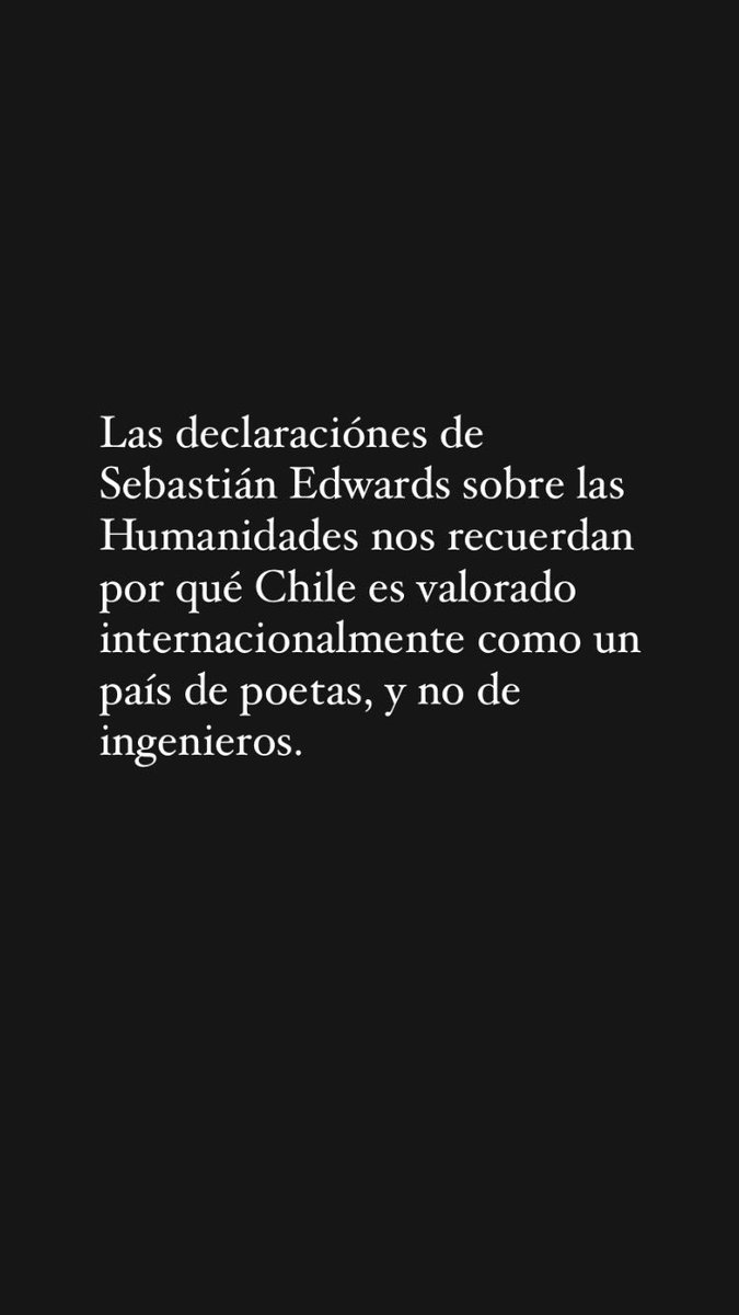 Las declaraciónes de Sebastián Edwards sobre las Humanidades nos recuerdan por qué Chile es valorado internacionalmente como un país de poetas, y no de ingenieros.
