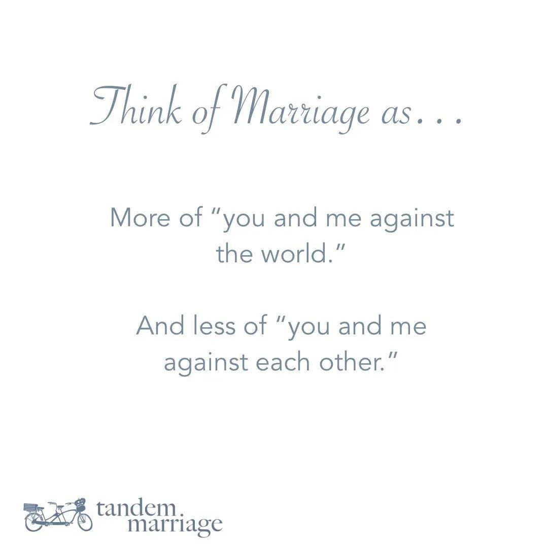 Think of Your Marriage as… More of “you and me against the world.” And less of “you and me against each other.” Let’s us know how we can help. TandemMarriage.com/start #MarriageGoals #TeamUs