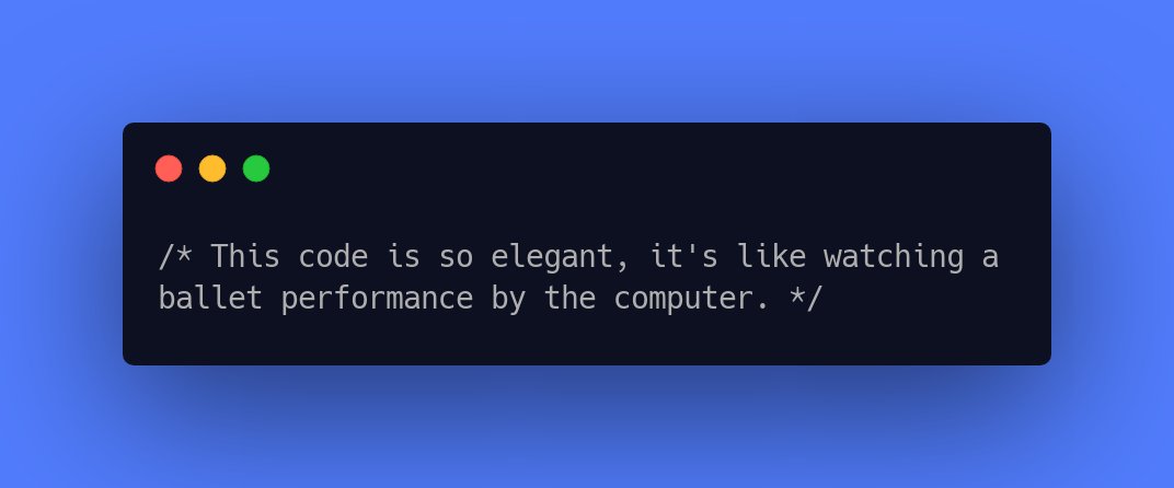 CodeLaughs's tweet image. /* This code is so elegant, it&apos;s like watching a ballet performance by the computer. */ #TechLaughs #softwaredevelopment