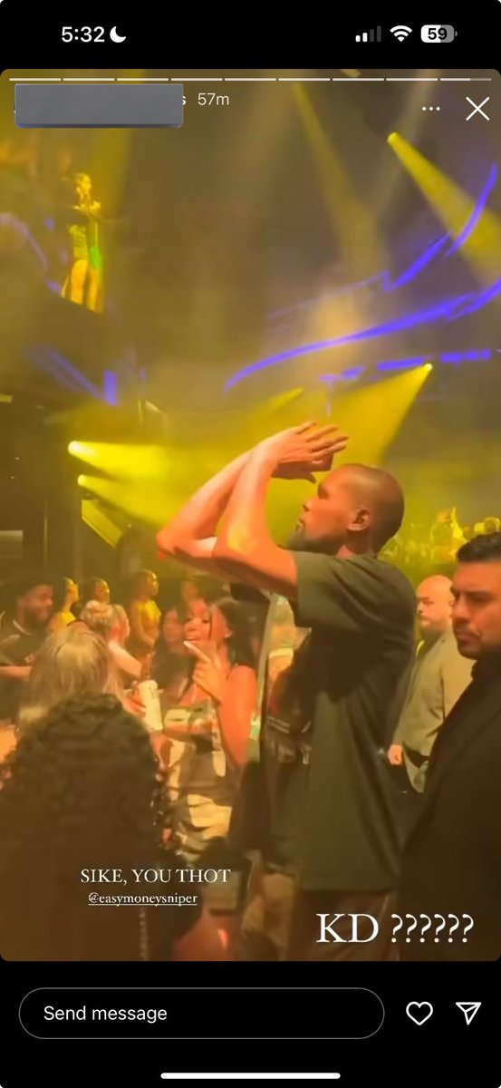 I’m crying KD be in the club scaring the hoes
