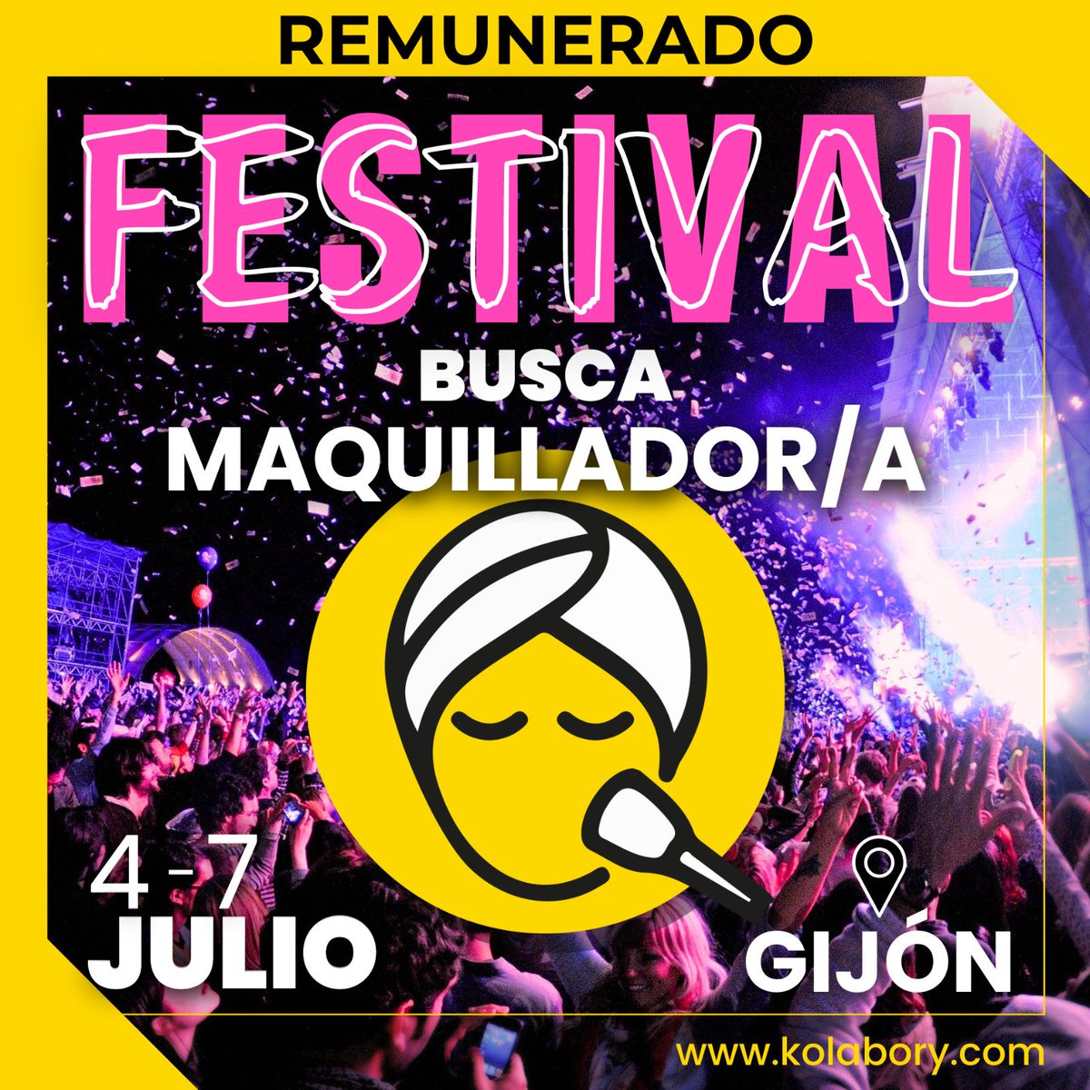 ¡FESTIVAL! Gijón

REMUNERADO! 

- MAQUILLADORXS

¡Únete! ¡Apúntate GRATIS desde Kolabory.com !

¡¡COMPÁRTELO CON TUS AMIGXS DE MAQUILLAJE!!
