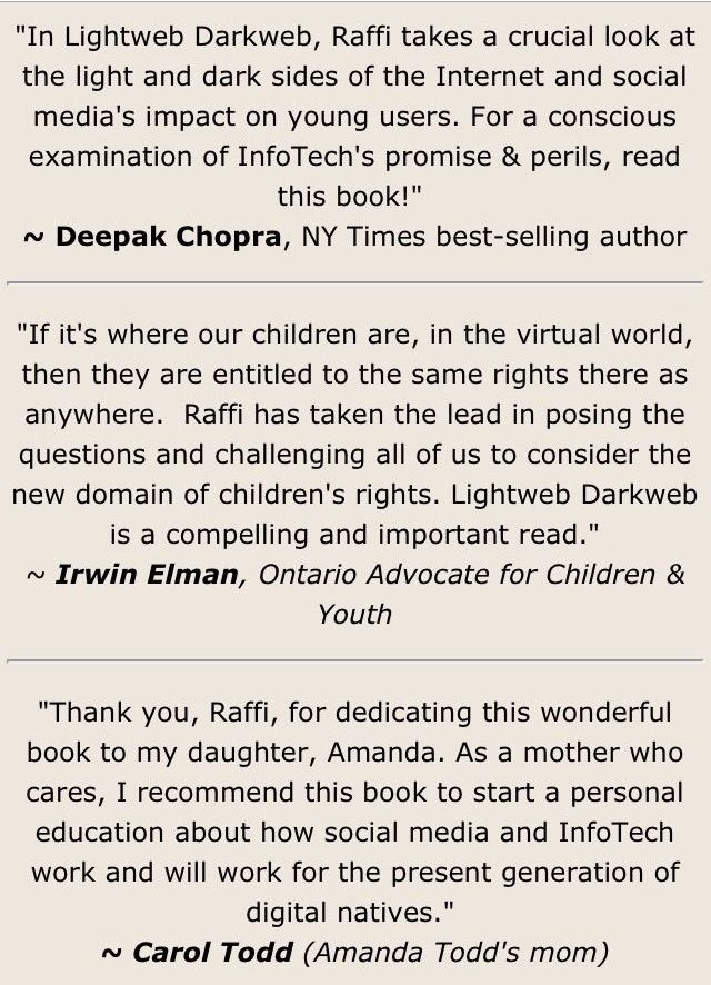 Raffi_RC's tweet image. I so appreciate the work you and @JonHaidt are doing. my 2013 book #LightwebDarkweb sounded the alarm on kids’ and parents lured into harmful “shiny tech” indulgences. time to shift tech business models from exploitation to a culture of respect. #ChildHonouring @RaffiFoundation