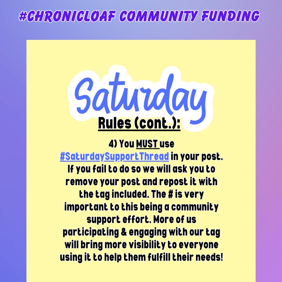 ChronicLoaf_'s tweet photo. @Mae_DayJ @PAF_Foundation @audreyrsutton @bibicosplays @caramind93 @haredottir @KSHernandez2 @maysoonzayid @TiffanyAndLupus @angmarsbane10 @nolan_syreeta @TinuSpeaks @champagnestalli @RebelWheelsNYC @DawnMGibson @ChaiKovsky @digitalsista @bennessb @QueerlyAutistic @4WheelWorkOut @Aoiferocksitout @dasoultoucha @DisabledDem @GeecheeThreat @NormalFreeZone @shaboom @taras_rhymetime @SynceNerd_Carli @Tinu @DisMoviePod @grrlintersect @FestiGal77 @fridawrites @ZenMeoww @SingsongRaptor @Nayelia_SGN @JoyceTakako @JessicaGimeno @KateMcWilli @karriehiggins @GermGrl85 @pinky_or_brain @HTTOrganizers @EusticeTheSheep @AlexisSMobley @alexhaagaard @riotheatherrr 4) You MUST use #SupportSaturdayThread in your post. If you fail to do so we will ask you to remove ur post & repost it w/ the tag included.
#ChronicLoaf #SaturdaySupport #MutualAidHelp https://t.co/0N6cs6H0bX