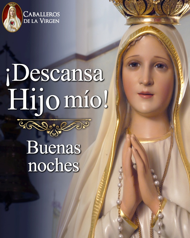 Buenas noches.
Después de tanta fatiga, después de tanta dureza, acógenos en tus brazos y danos noche serena.