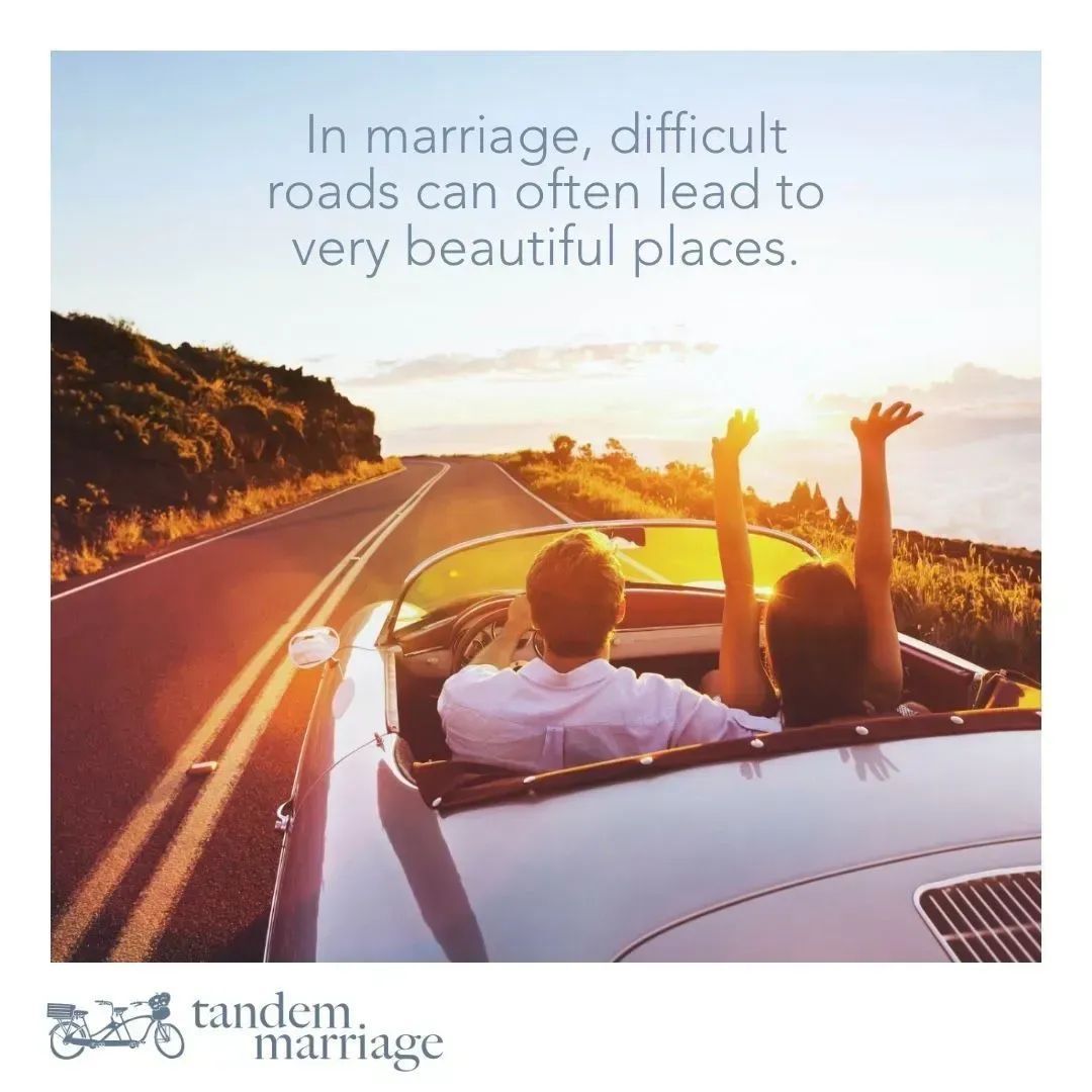 In marriage, difficult roads can often lead to very beautiful places. This means if you give up during the challenging times, you will never see what waits on the other side! TandemMarriage.com/10things #TeamUs #MarriageGoals #MarriageGodsWay #HappyLife