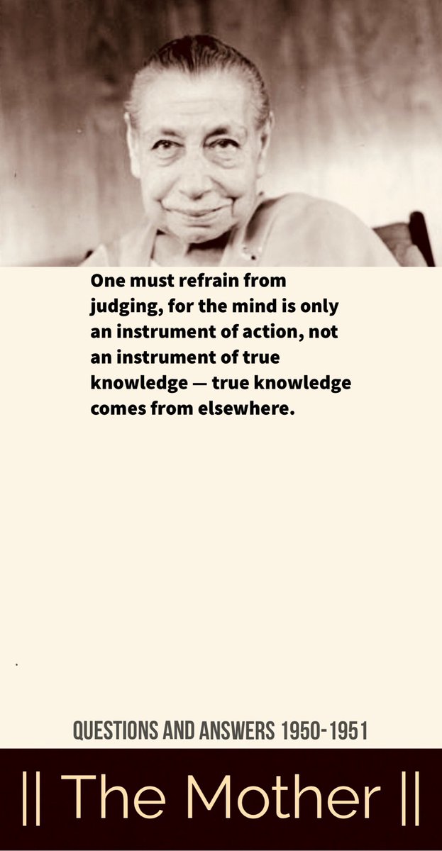 integralyog's tweet photo. One must refrain from judging, for the mind is only an instrument of action, not an instrument of true knowledge — true knowledge comes from elsewhere.

#TheMother #IntegralYoga #Consciousness https://t.co/TRI1QKcDTJ