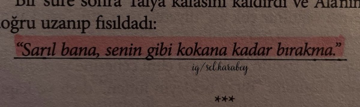 “Sarıl bana, senin gibi kokana kadar bırakma.”