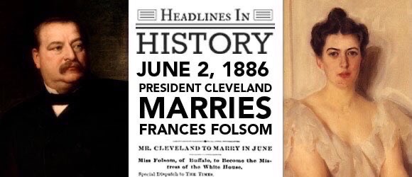 2 June 1886. US President Grover Cleveland married Frances Folsom in the White House, to become the only president ever to wed in the mansion. Cleveland’s bride was the 21 year-old daughter of Cleveland’s late law partner and friend, Oscar Folsom. Only 40 guests attended.