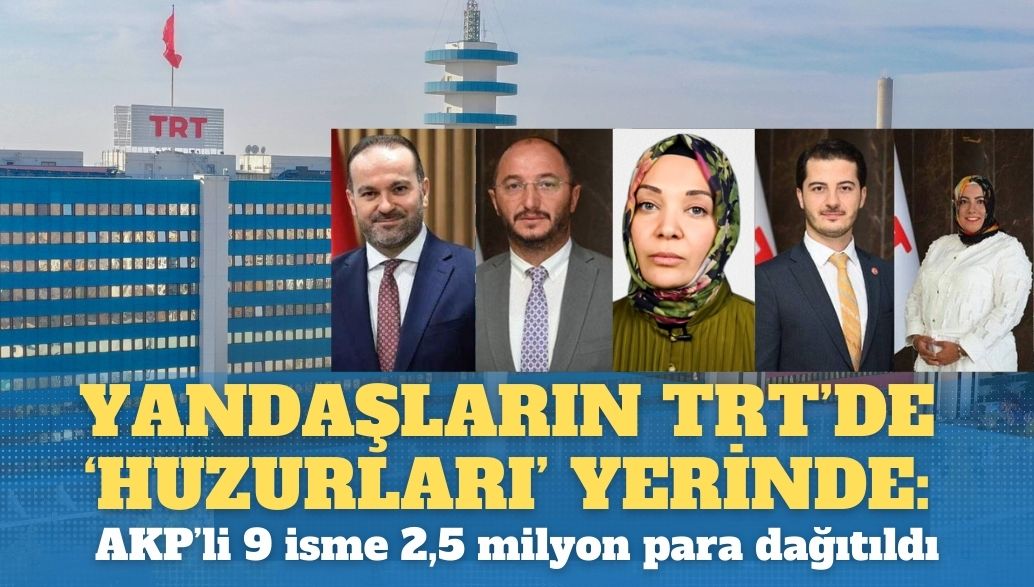 Yandaşların TRT’de 'Huzurları' yerinde: AKP’li 9 isme 2,5 milyon para dağıtıldı aktifhaber.com/gundem/yandasl…