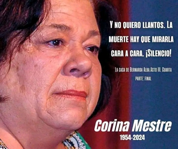 Solo vives una vez, Pero si lo haces bien , una es suficiente y lo hizo así la gran maestra y actriz Corina Mestre. La muerte no es verdad cuando se ha cumplido con la obra de la vida. Recordaremos siempre tu voz potente en cada poema que nos regalaste. <a href="/elsa_ena/">Ena Elsa Velázquez Cobiella</a>  <a href="/MallulyDiaz/">Malluly Diaz</a>