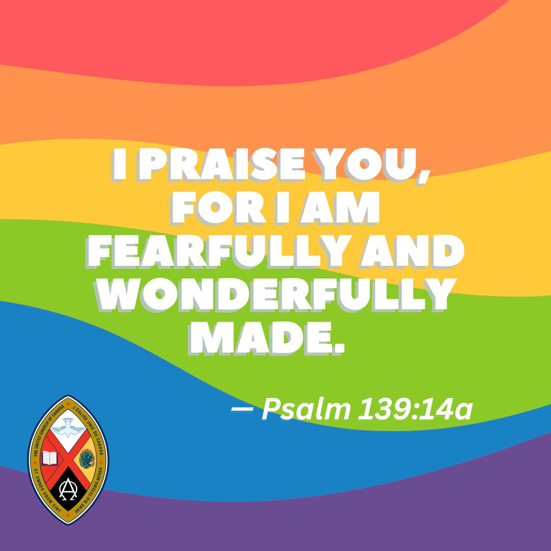 I praise you, for I am fearfully and wonderfully made.  
— Psalm 139:14a

#UCCan #UCCanPride  #DeepBoldDaring #Pride2024 #Lectionary #Psalms