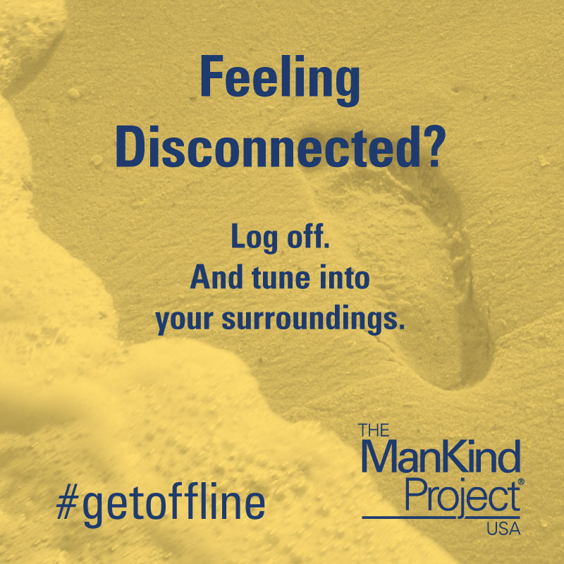MKPGCA's tweet image. Feeling Disconnected?
Log off.
And tune into your surroundings. 
#getoffline #MensWork #HealingMasculinity #ManKindProject #TheManKindProject #NWTA #IamResponsible #NewWarrior #MensHealth